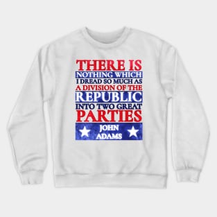 John Adams Quote Two Great Parties Red White Blue Grunge Crewneck Sweatshirt